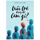 Tuổi trẻ dùng để làm gì