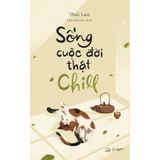 Truyện Sống Cuộc Đời Thật Chill