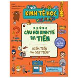 Sách Kinh Tế Học Vui Nhộn - Những Câu Hỏi Kinh Tế Ra Tiền (Cuốn lẻ)