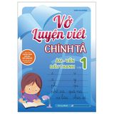 Vở Luyện Viết Chính Tả Lớp 1 - Âm-Vần (Cuốn lẻ)