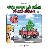 Gọi Anh Là Cần, Vì Anh Cần Em