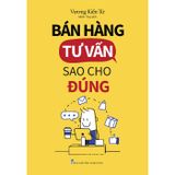 Bán hàng, tư vấn sao cho đúng