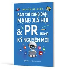 Báo chí công dân, mạng xã hội & PR trong kỷ nguyên mới