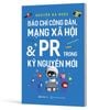 Báo chí công dân, mạng xã hội & PR trong kỷ nguyên mới