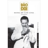 Bảo Đại - Hoàng Đế Cuối Cùng (Tái Bản)