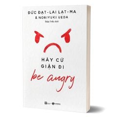 Be Angry - Hãy Cứ Giận Đi (Tái Bản 2024)