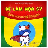 Bé Làm Họa Sỹ - Bé tô màu... (Cuốn lẻ)