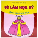 Bé Làm Họa Sỹ - Bé tô màu... (Cuốn lẻ)