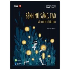 Bệnh Mù Sáng Tạo Và Cách Chữa Nó