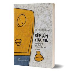 Bếp ấm của mẹ - Quê hương, gia đình và tuổi thơ tôi