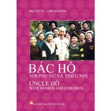 Bác Hồ Với Phụ Nữ Và Thiếu Nhi - Uncle Hồ With Women And Children (Song Ngữ Việt - Anh)