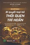 Bí Quyết Loại Bỏ Thói Quen Trì Hoãn