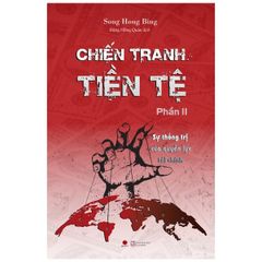 Chiến Tranh Tiền Tệ - Phần 2 - Sự Thống Trị Của Quyền Lực Tài Chính