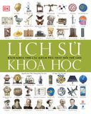 Lịch Sử Khoa Học - Bách Khoa Thư Các Khám Phá Thay Đổi Thế Giới