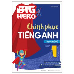 Big Hero - Chinh Phục Tiếng Anh Theo Chủ Đề Lớp 1