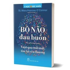 Bộ não đau buồn - Vượt qua mất mát, tìm lại yêu thương