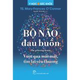 Bộ não đau buồn - Vượt qua mất mát, tìm lại yêu thương