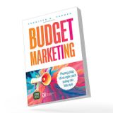 Budget Marketing – Phương pháp tối ưu ngân sách quảng cáo hiệu quả