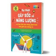 Háo hức học hỏi - STEM: Sự thật gây sốc về năng lượng… và làm thế nào chúng định hình thế giới của chúng ta