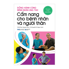 Đồng hành cùng bệnh nhân ung thư - Cẩm nang cho bệnh nhân và người thân