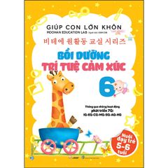 Giúp Con Lớn Khôn - Bồi Dưỡng Trí Tuệ Cảm Xúc 6