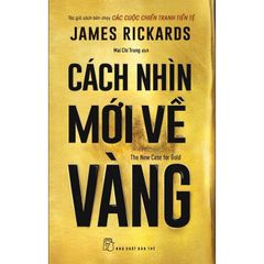Cách Nhìn Mới Về Vàng - The New Case For Gold