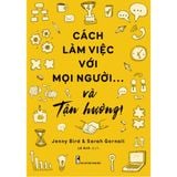 Cách làm việc với mọi người và... tận hưởng