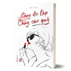 Càng Độc Lập Càng Cao Quý