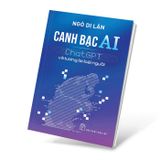 Canh Bạc AI - ChatGPT Và Tương Lai Loài Người