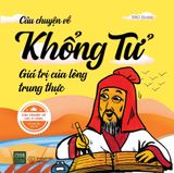 Câu Chuyện Về Khổng Tử - Giá Trị Của Lòng Trung Thực