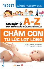 1001 Vấn Đề Nuôi Dạy Con - Chăm Con Từ Lúc Lọt Lòng