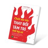 Chất xúc tác thay đổi tâm trí bất kỳ ai