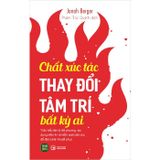 Chất xúc tác thay đổi tâm trí bất kỳ ai