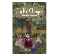 Chị kể chuyện - Lucy Maud Montgomery