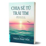 Chia Sẻ Từ Trái Tim (Thích Pháp Hòa)