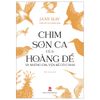 Chim Sơn Ca Của Hoàng Đế Và Những Chuyện Kể Có Cánh