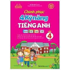 Chinh Phục 4 Kỹ Năng Tiếng Anh Nghe - Nói - Đọc - Viết Lớp 4 - Tập 1