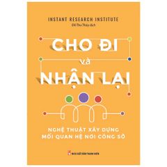 Cho đi và nhận lại - Nghệ thuật xây dựng mối quan hệ nơi công sở