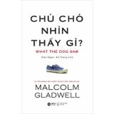 Chú Chó Nhìn Thấy Gì? (Tái Bản 2024)