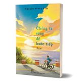 Chúng ta sống để bước tiếp