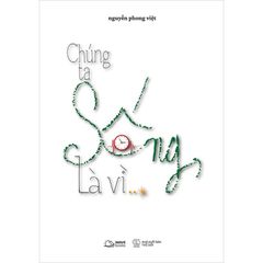 Chúng Ta Sống, Là Vì...?