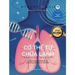 Cơ Thể Tự Chữa Lành - Lý Giải Những Căn Bệnh Bí Ẩn Và Phương Cách Điều Trị Dứt Điểm (Tái Bản 2024)