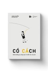 Có cách - Nuôi dưỡng sự sáng tạo từ niềm tin có cách