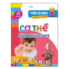 Bách khoa tri thức dành cho trẻ em - Tiến sĩ Mèo thông thái - Cơ thể của chúng ta