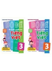 Bộ đề ôn luyện và kiểm tra Tiếng Việt Lớp 3 (Tập 1/Tập 2)