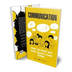 Communication – Khéo ăn khéo nói khéo thành công
