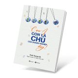 Con À Con Là Chủ Của Doanh Nghiệp Đấy!