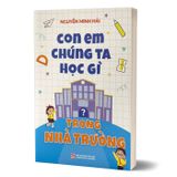 Con em chúng ta học gì trong nhà trường?