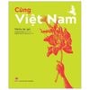Cùng Việt Nam - Bìa Cứng