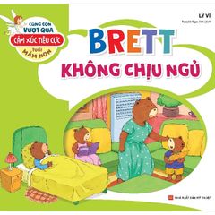 Cùng con vượt qua cảm xúc tiêu cực tuổi mầm non – Brett không chịu ngủ